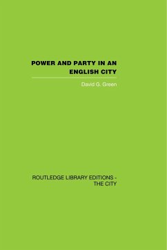 Power and Party in an English City (eBook, ePUB) - Green, David G.