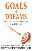 Goals and Dreams A Freelancer's Survival Guide Short Book (Freelancer's Survival Guide Short Books, #5) (eBook, ePUB) Goals and Dreams A Freelancer's Survival Guide Short Book (Freelancer's Survival Guide Short Books, #5) (eBook, ePUB)