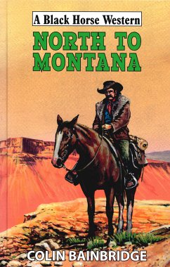 North to Montana (eBook, ePUB) - Bainbridge, Colin