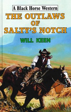 The Outlaws of Salty's Notch (eBook, ePUB) - Keen, Will