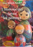 L'homme qui tutoie les peintres (eBook, ePUB)
