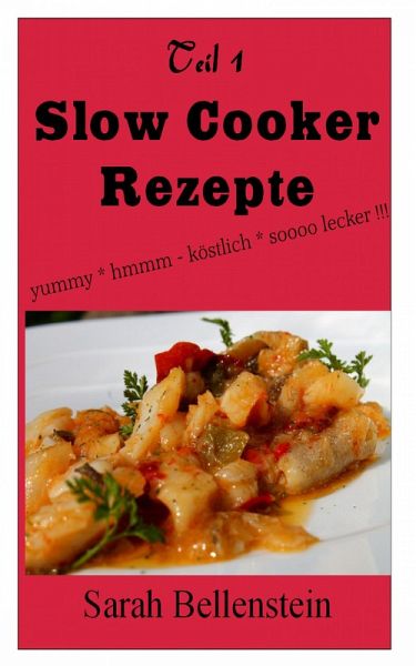 Slow Cooker Rezepte (Teil 1) (eBook, ePUB) Slow Cooker Rezepte (Teil 1) (eBook, ePUB)
