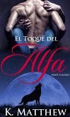 El Toque del Alfa: Parte Cuatro (eBook, ePUB)