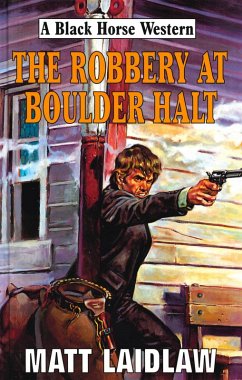 The Robbery At Boulder Halt (eBook, ePUB) - Laidlaw, Matt