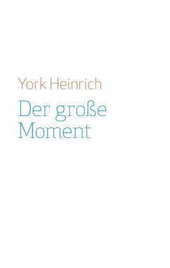 Der große Moment (eBook, ePUB) - Heinrich, York