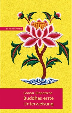 Buddhas erste Unterweisung (eBook, ePUB) - Gonsar, Rinpotsche