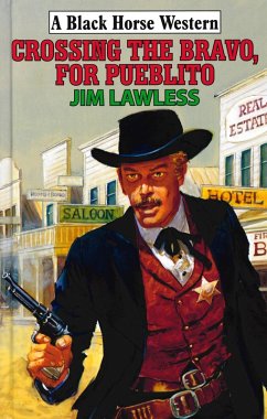 Crossing The Bravo, For Pueblito (eBook, ePUB) - Lawless, Jim