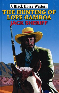 The Hunting of Lope Gamboa (eBook, ePUB) - Sheriff, Jack