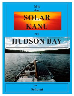 Mit dem Solar Kanu zur Hudson Bay (eBook, ePUB) - Schorat, Wolfgang