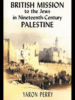 British Mission to the Jews in Nineteenth-century Palestine (eBook, ePUB) - Perry, Yaron; Yodim, Elizabeth