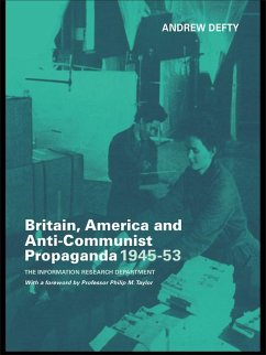 Britain, America and Anti-Communist Propaganda 1945-53 (eBook, ePUB) - Defty, Andrew