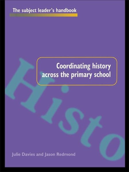 Coordinating History Across the Primary School (eBook, ePUB) Coordinating History Across the Primary School (eBook, ePUB)