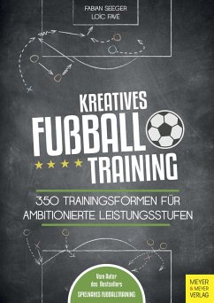 Kreatives Fußballtraining (eBook, ePUB) - Seeger, Fabian; Favé, Loïc