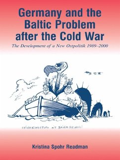 Germany and the Baltic Problem After the Cold War (eBook, ePUB) - Readman, Kristina Spohr