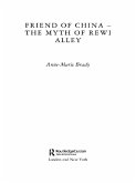 Friend of China - The Myth of Rewi Alley (eBook, ePUB)