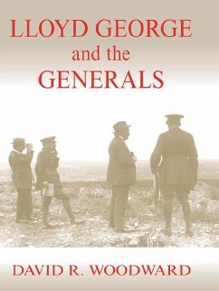 Lloyd George and the Generals (eBook, ePUB) - Woodward, David R.