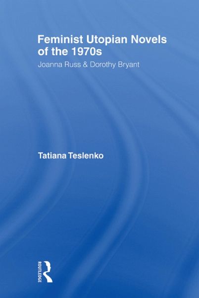 Feminist Utopian Novels of the 1970s (eBook, ePUB) Feminist Utopian Novels of the 1970s (eBook, ePUB)