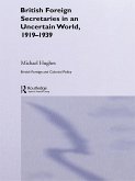 British Foreign Secretaries in an Uncertain World, 1919-1939 (eBook, ePUB)