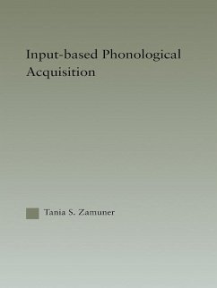 Input-based Phonological Acquisition (eBook, ePUB) - Zamuner, Tania