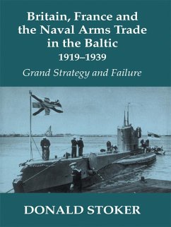 Britain, France and the Naval Arms Trade in the Baltic, 1919 -1939 (eBook, ePUB) - Stoker, Donald