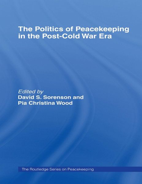 The Politics of Peacekeeping in the Post-Cold War Era (eBook, ePUB) The Politics of Peacekeeping in the Post-Cold War Era (eBook, ePUB)