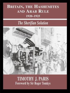 Britain, the Hashemites and Arab Rule (eBook, ePUB) - Paris, Timothy J.