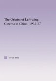 The Origins of Leftwing Cinema in China, 1932-37 (eBook, ePUB)