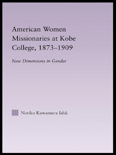 American Women Missionaries at Kobe College, 1873-1909 (eBook, ePUB)
