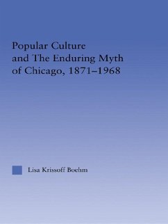 Cover Popular Culture and the Enduring Myth of Chicago, 1871-1968 (eBook, ePUB)