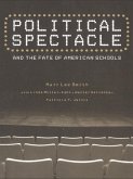 Political Spectacle and the Fate of American Schools (eBook, ePUB)
