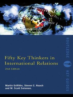 Fifty Key Thinkers in International Relations (eBook, ePUB) - Griffiths, Martin; Roach, Steven C.; Solomon, M. Scott