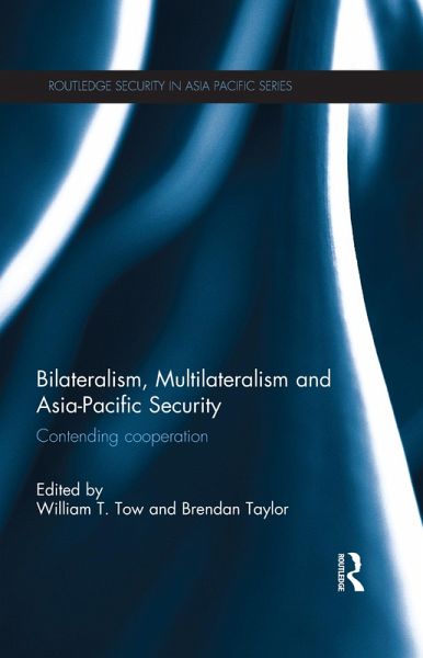 Bilateralism, Multilateralism and Asia-Pacific Security (eBook, ePUB) Bilateralism, Multilateralism and Asia-Pacific Security (eBook, ePUB)