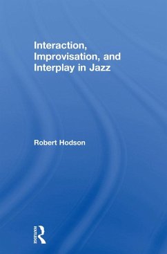 Interaction, Improvisation, and Interplay in Jazz (eBook, ePUB) - Hodson, Robert