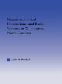 Narrative, Political Unconscious and Racial Violence in Wilmington, North Carolina (eBook, ePUB)