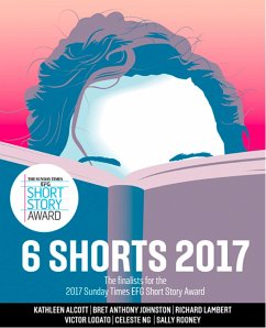 Six Shorts 2017 (eBook, ePUB) - Alcott, Kathleen; Johnston, Bret Anthony; Lambert, Richard; Lodato, Victor; Ng, Celeste; Rooney, Sally