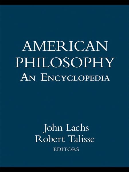 American Philosophy: An Encyclopedia (eBook, ePUB) American Philosophy: An Encyclopedia (eBook, ePUB)