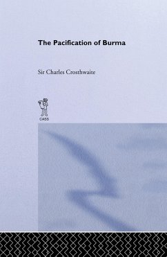 Pacification: Burma (eBook, PDF) - Crosthwaite, C. Pacification: Burma (eBook, PDF) - Crosthwaite, C.