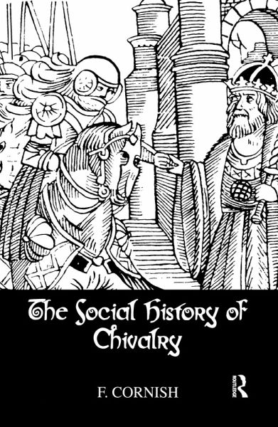 The Social History Of Chivalry (eBook, ePUB) The Social History Of Chivalry (eBook, ePUB)