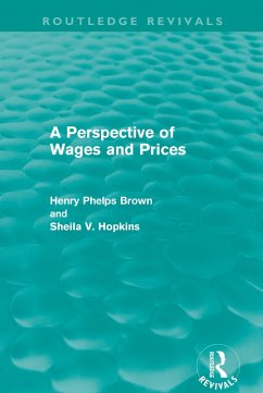 A Perspective of Wages and Prices (Routledge Revivals) (eBook, PDF) - Phelps Brown, Henry; Hopkins, Sheila V.