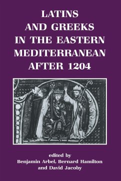Latins and Greeks in the Eastern Mediterranean After 1204 (eBook, ePUB) - Arbel, Benjamin; Hamilton, Bernard; Jacoby, David
