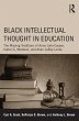 Black Intellectual Thought in Education von Carl A Grant; Keffrelyn D ...