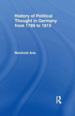 History of Political Thought in Germany 1789-1815 (eBook, PDF) - Aris, Reinhold