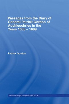 Passages from the Diary of General Patrick Gordon of Auchleuchries (eBook, PDF) - Gordon, Patrick