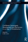 Caribbean Sovereignty, Development and Democracy in an Age of Globalization (eBook, ePUB)