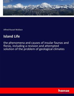 Island Life - Wallace, Alfred Russel