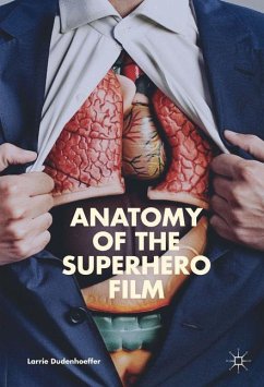 Anatomy of the Superhero Film - Dudenhoeffer, Larrie