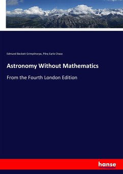 Astronomy Without Mathematics - Grimpthorpe, Edmund Beckett;Chase, Pliny Earle