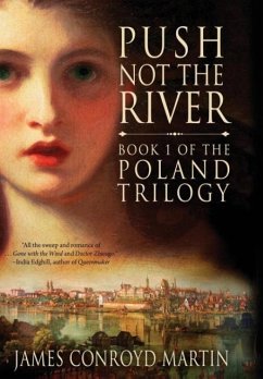 Push Not the River (The Poland Trilogy Book 1) - Martin, James Conroyd