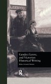 Gender, Genre, and Victorian Historical Writing (eBook, ePUB) Gender, Genre, and Victorian Historical Writing (eBook, ePUB)