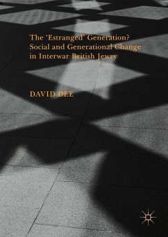 The ¿Estranged¿ Generation? Social and Generational Change in Interwar British Jewry - Dee, David